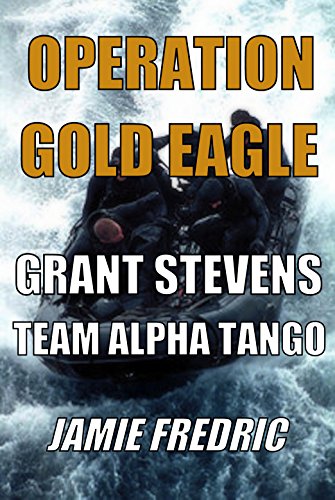 Operation Gold Eagle (Navy SEAL Grant Stevens Book 8)