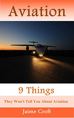 Aviation: 9 Things They Won't Tell You About Aviation