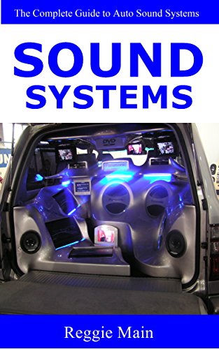 Sound Systems: The Complete Guide to Auto Sound Systems