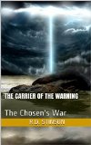 The Carrier of the Warning: The Chosen's War