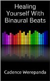 Healing Yourself With Binaural Beats