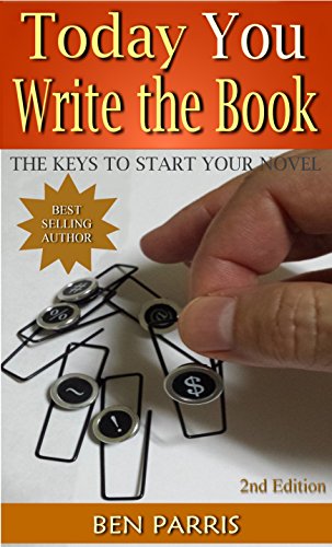 Today You Write the Book: The Keys to Start Your Novel, (2nd Edition)