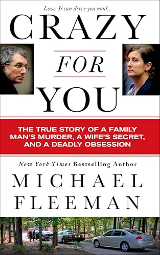 Crazy for You: The True Story of a Family Man's Murder, a Wife's Secret, and a Deadly Obsession (St. Martin's True Crime Library)