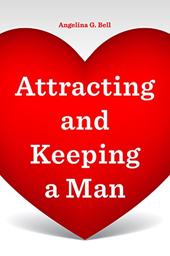Attracting and Keeping a Man