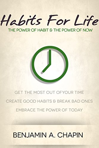 Habits For Life: The Power Of Habit & The Power Of Now