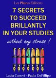 7 secrets to succeed  brilliantly in your studies without any stress !