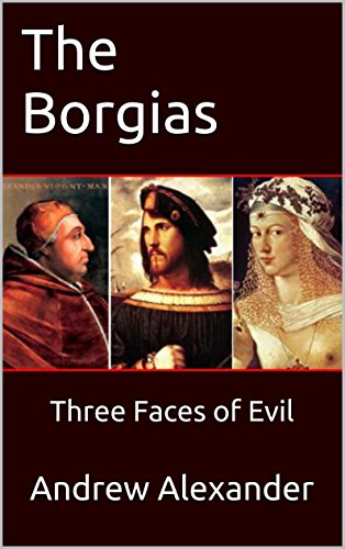 The Borgias: Three Faces of Evil
