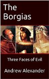 The Borgias: Three Faces of Evil