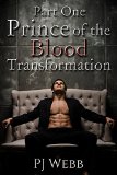 Part One - Prince of the Blood - Transformation (Prince of the Blood Chronicles Book 1)