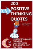 Positive Thinking Quotes: 200 Beautiful Images: The World Famous Quotes: Changing The Way You Think!