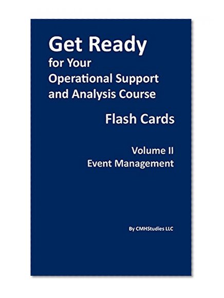 Get Ready for Your Operational Support and Analysis Course Flash Cards Volume II Event Management