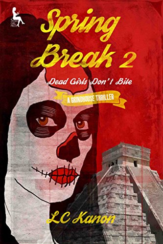 Spring Break 2: Dead Girl Don't Bite (Spring Break (Story Girl Press))