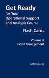 Get Ready for Your Operational Support and Analysis Course Flash Cards Volume II Event Management