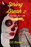 Spring Break 2: Dead Girl Don't Bite (Spring Break (Story Girl Press))