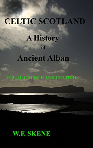 Celtic Scotland: A History of Ancient Alban: Volume II. Church and Culture. (Celtic Scotland. A History of Ancient Alban Book 2)