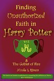 Finding Unauthorized Faith in Harry Potter & the Goblet of Fire