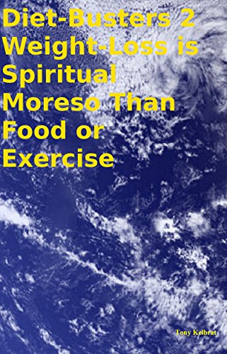 Diet-Busters 2 Weight-Loss is Spiritual Moreso Than Food or Exercise