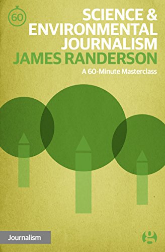 Science & Environmental Journalism: A 60-Minute Masterclass (60-Minute Masterclasses Book 8)