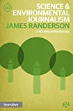 Science & Environmental Journalism: A 60-Minute Masterclass (60-Minute Masterclasses Book 8)