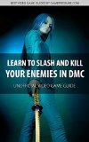 Learn to Slash and Kill Your Enemies - DMC: Devil May Cry Unofficial Video Game Guide