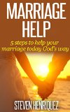 Marriage Help: 5 Steps to help your marriage today God's way