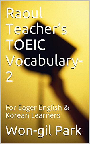Raoul Teacher's TOEIC Vocabulary-2: For Eager English & Korean Learners
