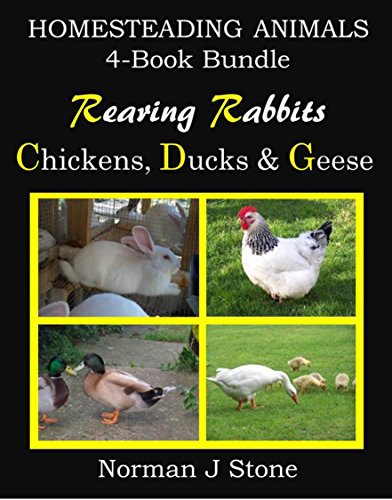 Homesteading Animals 4-Book Bundle: Rearing Rabbits, Chickens, Ducks and Geese. A comprehensive introduction to raising popular farmyard animals