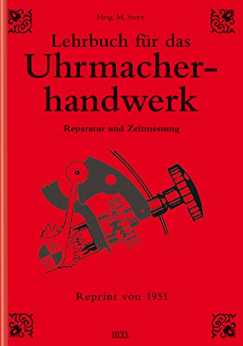 Lehrbuch fÃ¼r das Uhrmacherhandwerk - Band 2: Reparatur und Zeitmessung (German Edition)