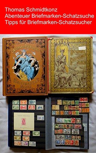 Abenteuer Briefmarken-Schatzsuche - Tipps für Briefmarken-Schatzsucher (German Edition)