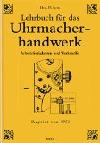 Lehrbuch für das Uhrmacherhandwerk - Band 1: Arbeitsfertigkeiten und Werkstoffe (German Edition)
