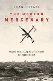 The Modern Mercenary: Private Armies and What They Mean for World Order