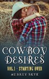 Cowboy Desires: Vol. 1 - Starting Over