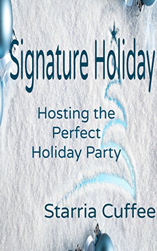 Signature Holiday: Hosting the Perfect Holiday Party