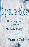 Signature Holiday: Hosting the Perfect Holiday Party
