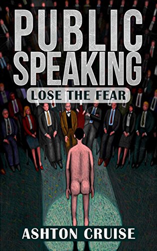 Public Speaking: Learn Public Speaking In A DAY! - The Ultimate Crash Course to Learning the Basics of the Public Speaking Quickly! (Finding your Voice, ... to Improve Your Public Speaking Book 1)