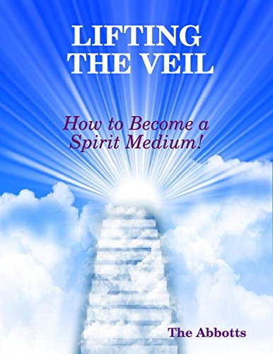 Lifting the Veil - How to Become a Spirit Medium!