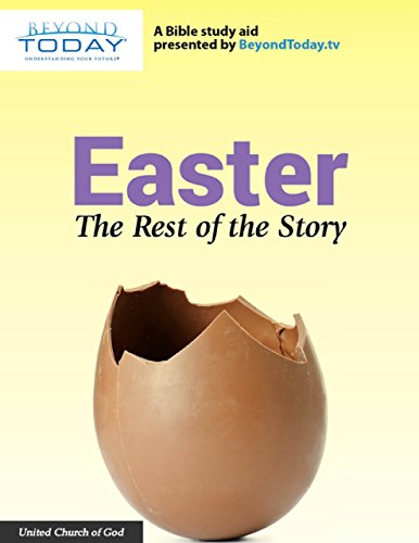 Easter: The Rest of the Story - A Bible Study Aid Presented By BeyondToday.tv
