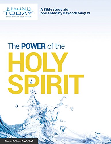 The Power of the Holy Spirit - A Bible Study Aid Presented By BeyondToday.tv