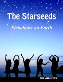 The Starseeds: Pleiadians on Earth