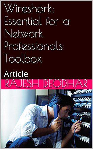Wireshark: Essential for a Network Professionals Toolbox: Article