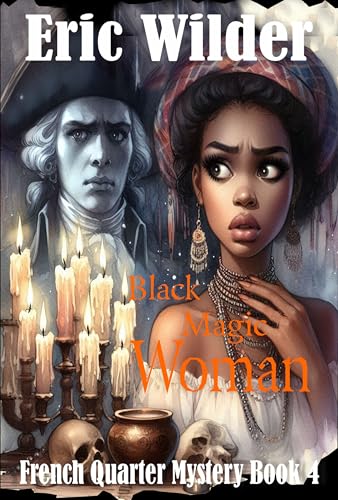 Black Magic Woman (Time Twisting Historical New Orleans Thriller): New Orleans Paranormal (French Quarter Mystery Book 4)