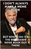 The Funniest Memes on The Internet!: Huge Bumper Collection of The Funniest, Most Hilarious Internet Memes Ever Created!