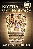 Egyptian Mythology: Discover the Ancient Secrets of Egyptian Mythology (Egypt, Ancient Egypt, Ancient Civilizations, Gods, Pharaohs, Ra, Isis, Set) (Ancient Civilizations and Mythology)
