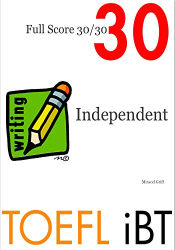 TOEFL iBT Independent Writing - Full Score 30/30