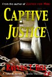 Captive Justice: A Private Investigator Mystery Thriller (A Jake & Annie Lincoln Thriller Book 4)