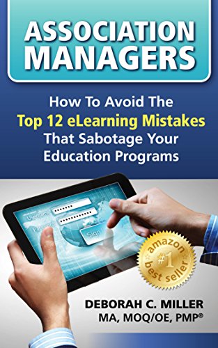 Association Managers: How To Avoid The Top 12 eLearning Mistakes That Sabotage Your Education Programs
