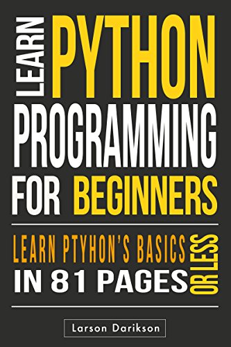 PYTHON: Learning Python The Easy Way. (Learn the Basics, Learn it Quick, Start Coding Today!)