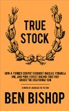True Stock: How a Former Convict Brought NASCAR, Formula One, and Pure Street Racing Together Under the California Sun
