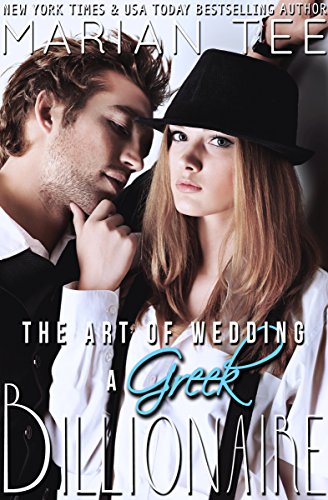 The Art of Wedding a Greek Billionaire (Book 5) (Greek Billionaire Romance)