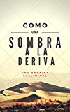 Una sonrisa subliminal (2ª Edición): (spanish edition) (Como una sombra a la deriva nº 1)